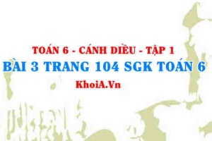 Bài 3 trang 104 SGK Toán 6 tập 1 Cánh Diều